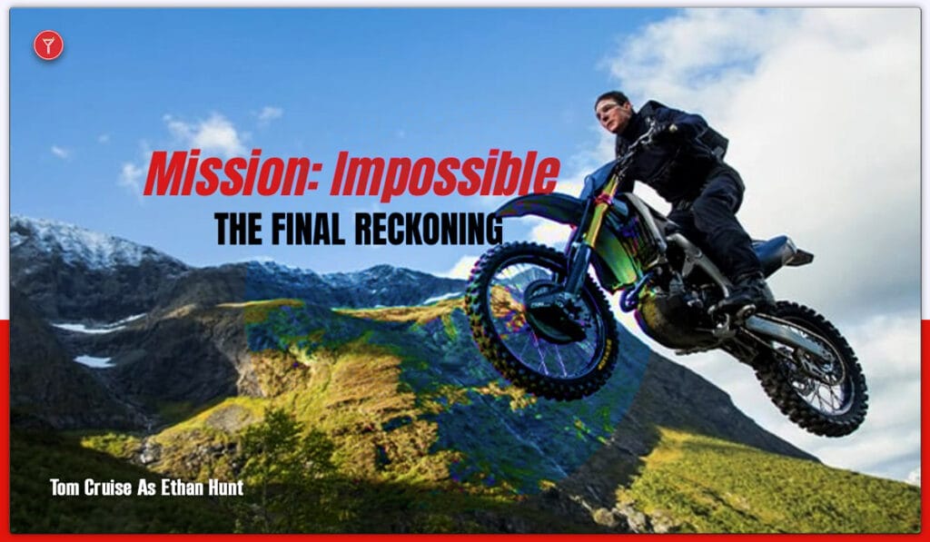 Mission Impossible final reckoning release date in India preponed
